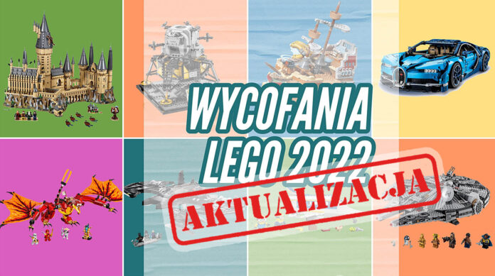 Wycofania LEGO 2022 - kompletna lista - aktualizacja 2 kwietnia